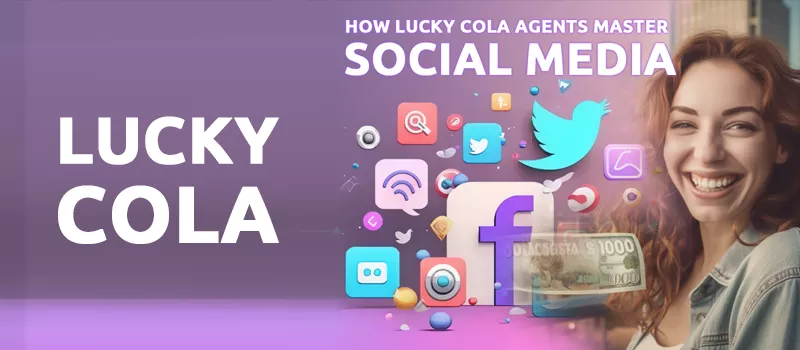 Why Facebook is a Top Choice for Lucky Cola Agents